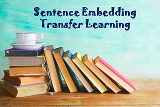 A complete guide to transfer learning from English to other Languages using Sentence Embeddings…
