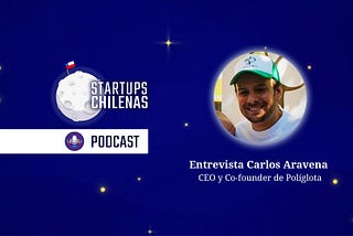 Las mejores Startups Chilenas ahora también, en formato podcast