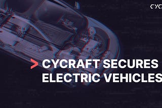 CyCraft Secures Electric Vehicles