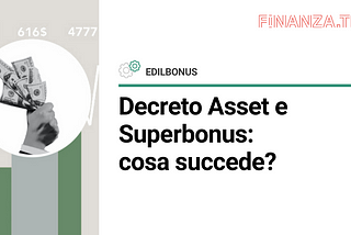 Decreto Asset e Superbonus: cosa succede?