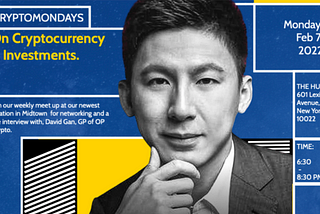 CryptoMondays NYC Highlights Featuring David Gan, Cryptocurrency Luminary and Founder of OP Crypto
