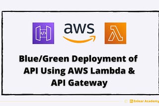 Blue/Green Deployment of API Using AWS Lambda and API Gateway