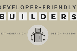 Developer-Friendly Builders