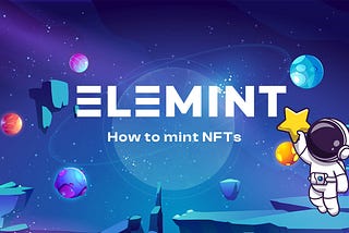 How to Mint NFTs on Elemint