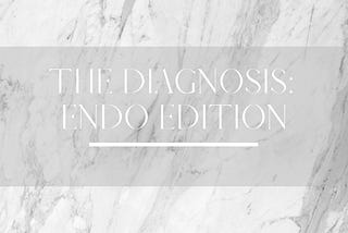 The Diagnosis :Endo Edition
