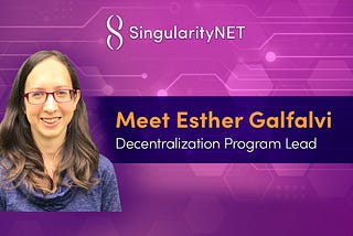 Esther Galfalvi has accepted the role of “Decentralization Program Lead” for SingularityNET