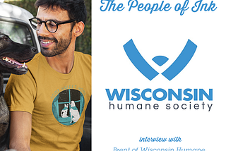 People of Ink | Brent Jensen of Wisconsin Humane Society