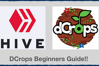 HIVE Challenge Day 1- DCrops Beginners Guide!!
