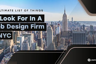 The Ultimate List Of Things To Look For In A Web Design Firm In NYC