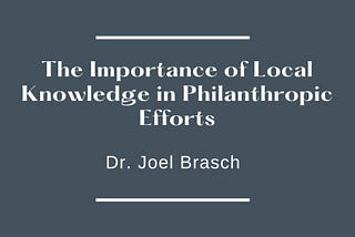 The Importance of Local Knowledge in Philanthropic Efforts