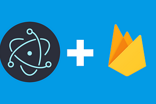 Using Firebase in Electron: Tips and Tricks