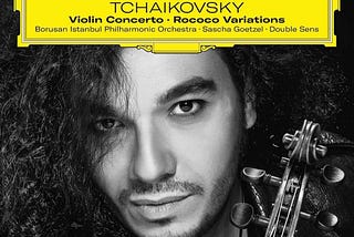 New Album Review: Tchaikovsky - Violin Concerto, Rococo Variations — Nemanja Radulovic, Borusan…