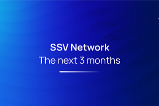 ssv.network — the next 3 months