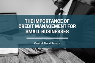 The Importance of Credit Management for Small Businesses