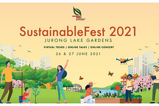 SustainableFest 2021 @ Jurong Lake Gardens (Online Edition)