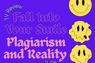 Plagiarism and Reality: Fall Into Your Smile TV Review