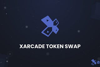 Xarcade Token Swap Announcement