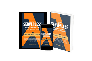 My first book, Building Serverless Applications on AWS : A Step-by-Step Guide