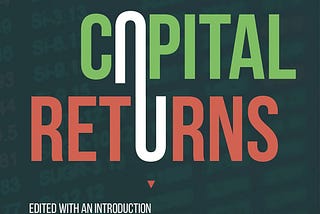 Capital Returns: What the Boring Format Hid Behind a Brilliant Framework