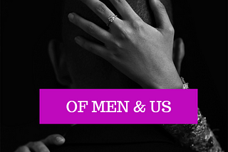 Of Men & Us