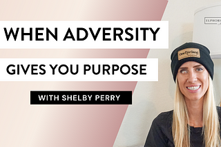 When Adversity Gives You Purpose