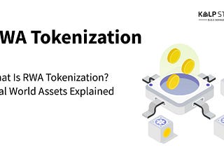 What Is RWA Tokenization? Real World Assets Explained