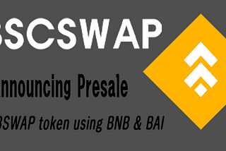 Announcing Presale for BSWAP with BNB & BAI