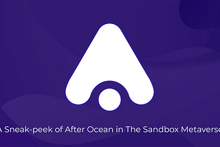 A Sneak-peek of After Ocean in The Sandbox Metaverse