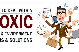How To Deal With Workplace Toxicity.