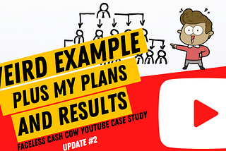 Faceless Cash Cow YouTube Channels Case Study: Plans and a Weird Example | Update 2