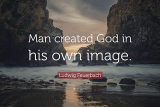 Rocky crags meeting the ocean with a the Ludwig Feuerbach quote, “Man created God in his own image.”