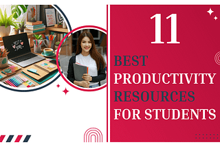 11 Best Productivity Resources for Students