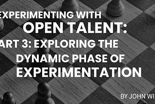 Experimenting with Open Talent / Part 3