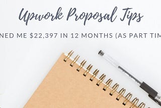 Upwork Proposal Tips That Earned Me $22,397 in 12 Months (As Part-Time Income)
