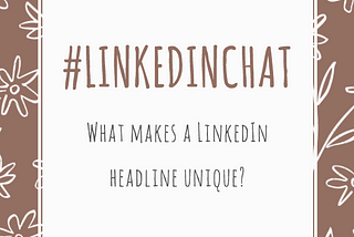 #LinkedInChat: What makes a LinkedIn headline unique?