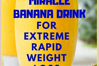 Amazing Banana Drink For Extreme And Rapid Weight Loss