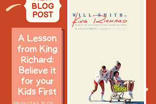 A Lesson from King Richard: Believe it for your Kids First