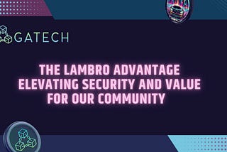 The Lambro Advantage : Elevating Security and Value for Our Community