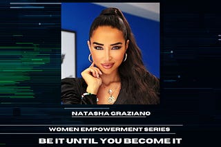 NFT PODCAST: BE IT UNTIL YOU BECOME IT NATASHA GRAZIANO