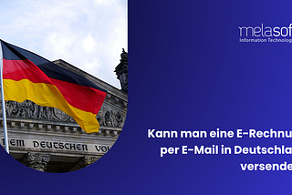 Kann man eine E-Rechnung per E-Mail in Deutschland versenden?
