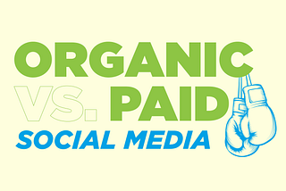 Paid vs. Organic Social Media… What’s the difference?