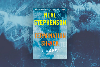 Termination Shock by Neal Stephenson