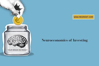 The Neuroeconomics of Investing: Your Brain on Money