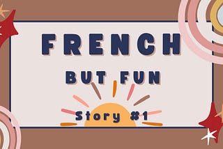 French, but Fun — Story #1