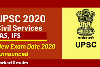 UPSC Civil Service IAS, IFS New Exam Date 2020