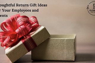 Thoughtful Return Gift Ideas For Your Employees and Clients