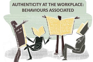 AUTHENTICITY AT THE WORKPLACE: BEHAVIOURS ASSOCIATED AND DRAWBACKS