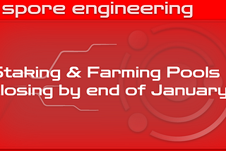 Spore Staking & LP Farming pools to be closed by end of January 2022