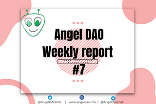 Angel DAO Weekly Report #7