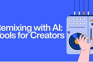 Remix Your Favorite Tracks with AI: Top Tools for Creators